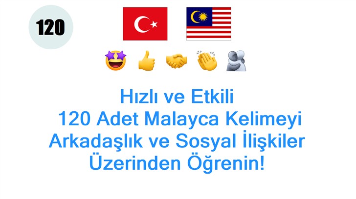 Hızlı ve Etkili: 120 Adet Malayca Kelimeyi Arkadaşlık ve Sosyal İlişkiler Üzerinden Öğrenin!